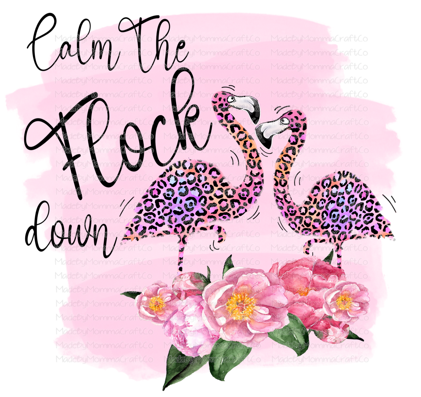 Calm The Flock Down - Leopard Flamingo - Floral - Cheat Clear Waterslide™ or White Cast Sticker or Digital Download