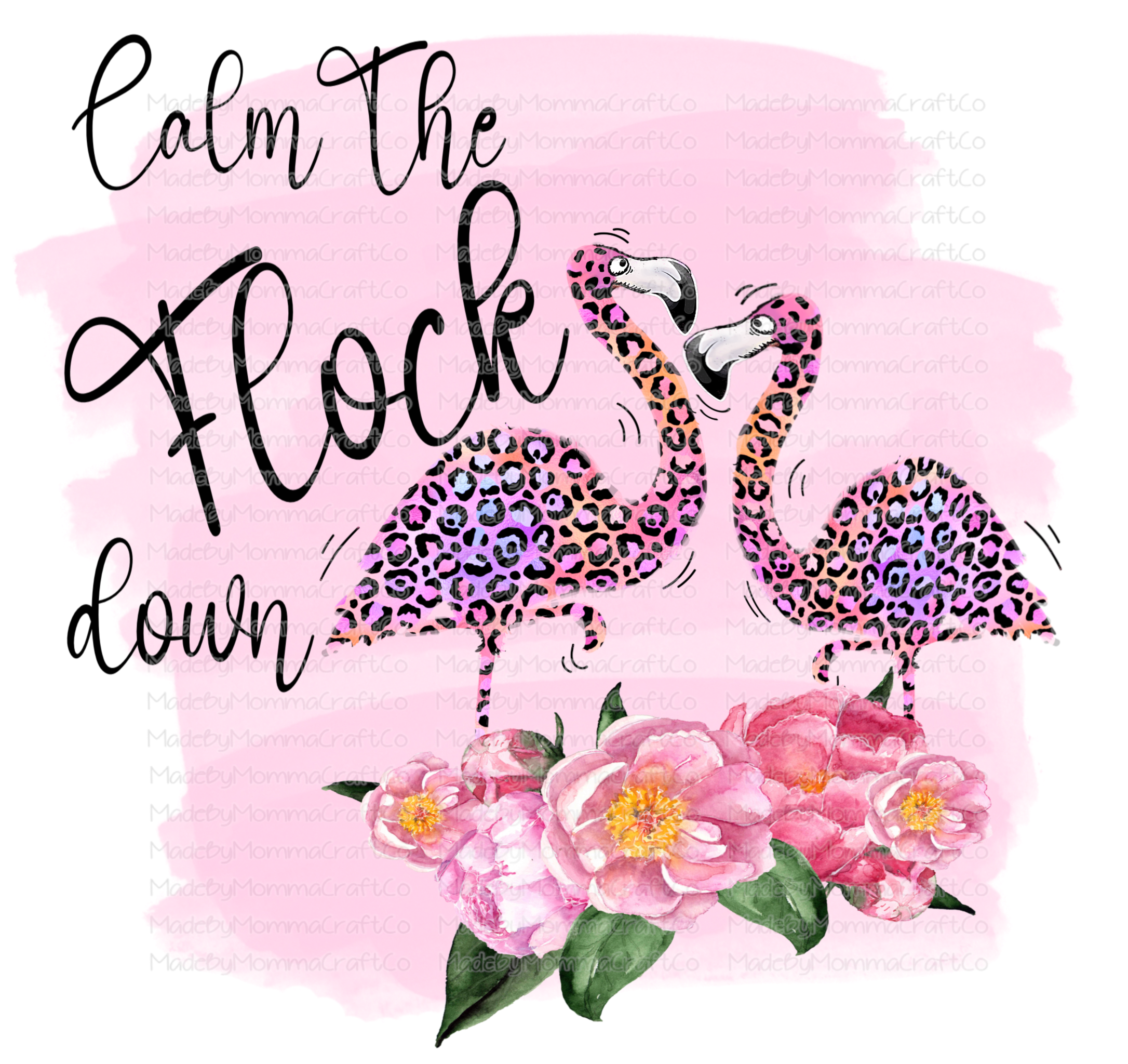 Calm The Flock Down - Leopard Flamingo - Floral - Cheat Clear Waterslide™ or White Cast Sticker or Digital Download