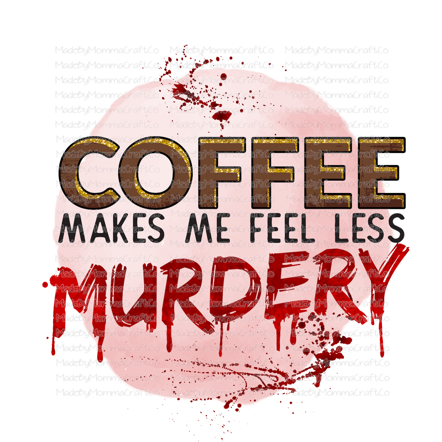 Coffee Makes me Feel Less Murdery True Crime - Cheat Clear Waterslide™ or White Cast Sticker