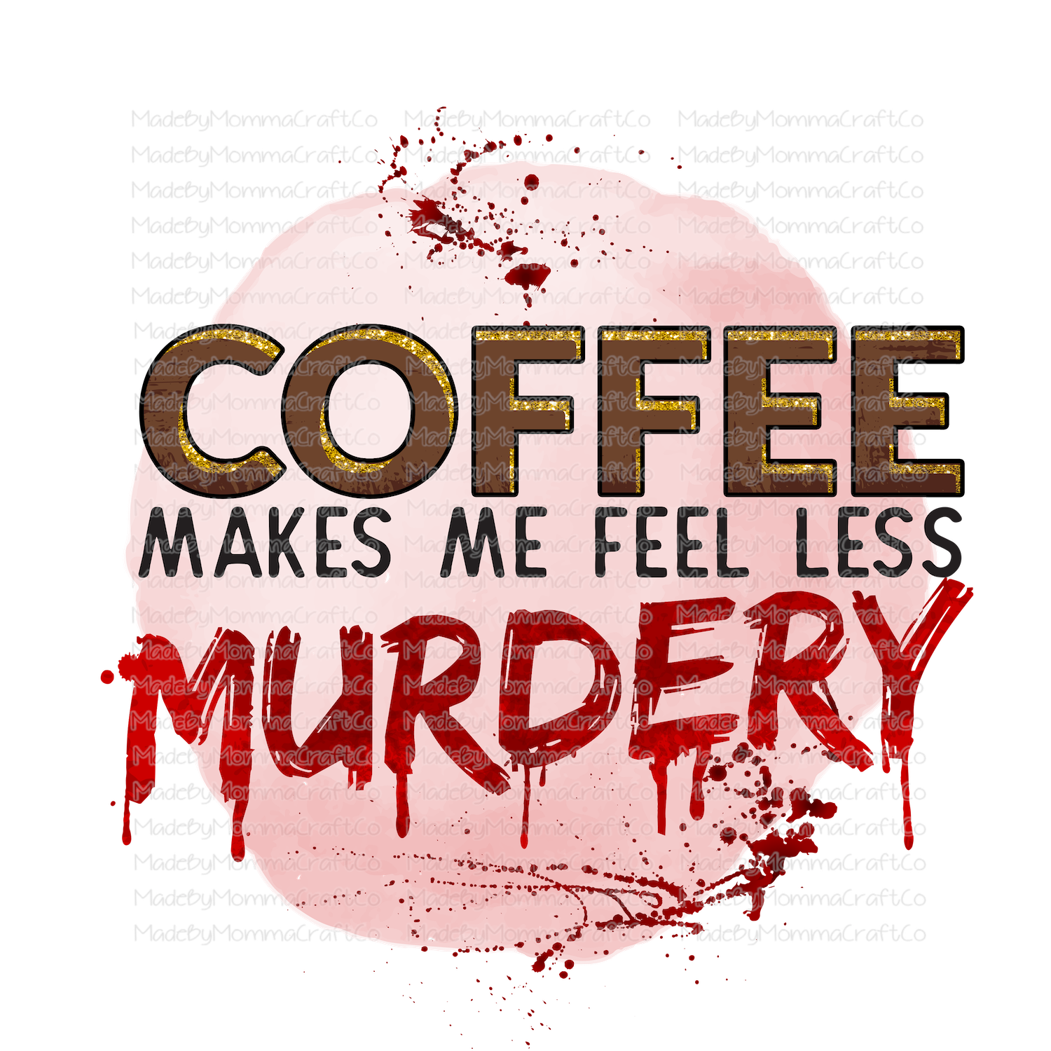 Coffee Makes me Feel Less Murdery True Crime - Cheat Clear Waterslide™ or White Cast Sticker