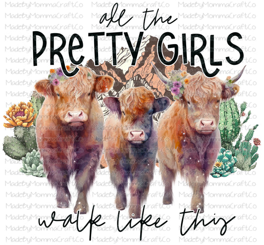 All the pretty girls walk like this highland cows boho western  - Cheat Clear Waterslide Decal or Digital Download