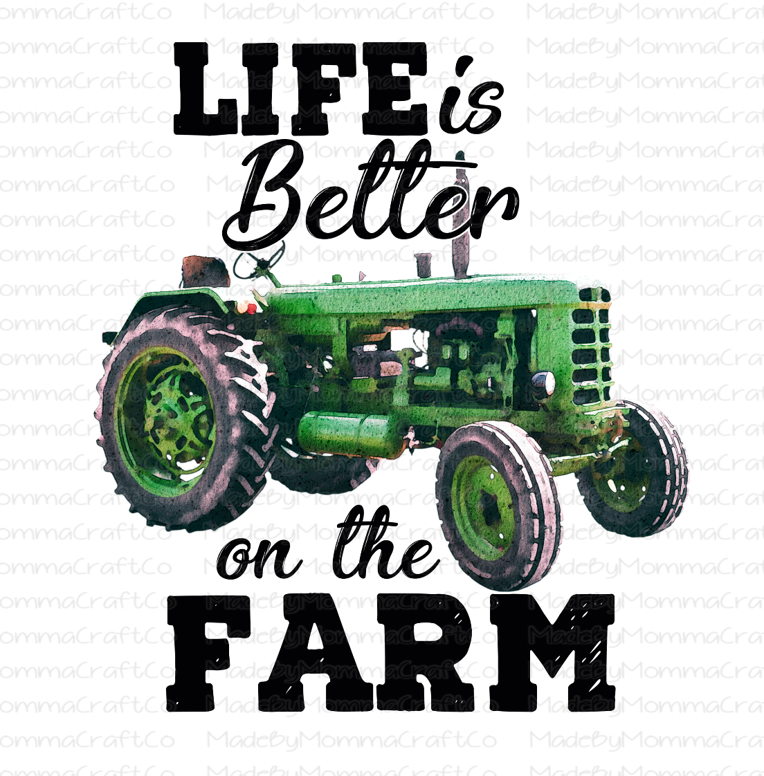 Life is Better on the Farm Tractor -Cheat Clear Waterslide™ or White Cast Sticker