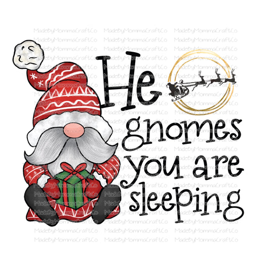 He Gnomes You Are Sleeping Christmas -Cheat Clear Waterslide™ or White Cast Sticker