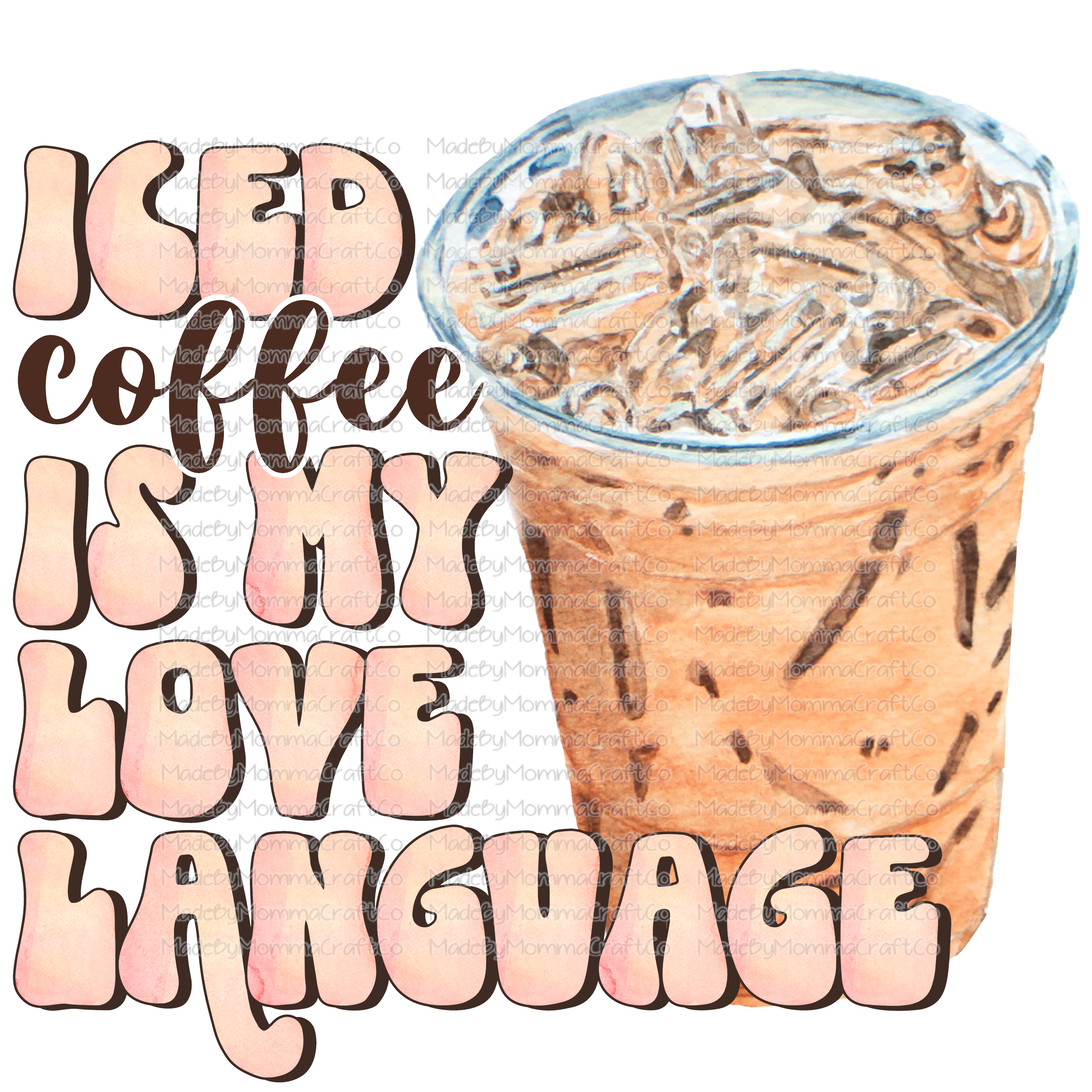 Iced Coffee Is My Love Language - Cheat Clear Waterslide™ or White Cast Sticker