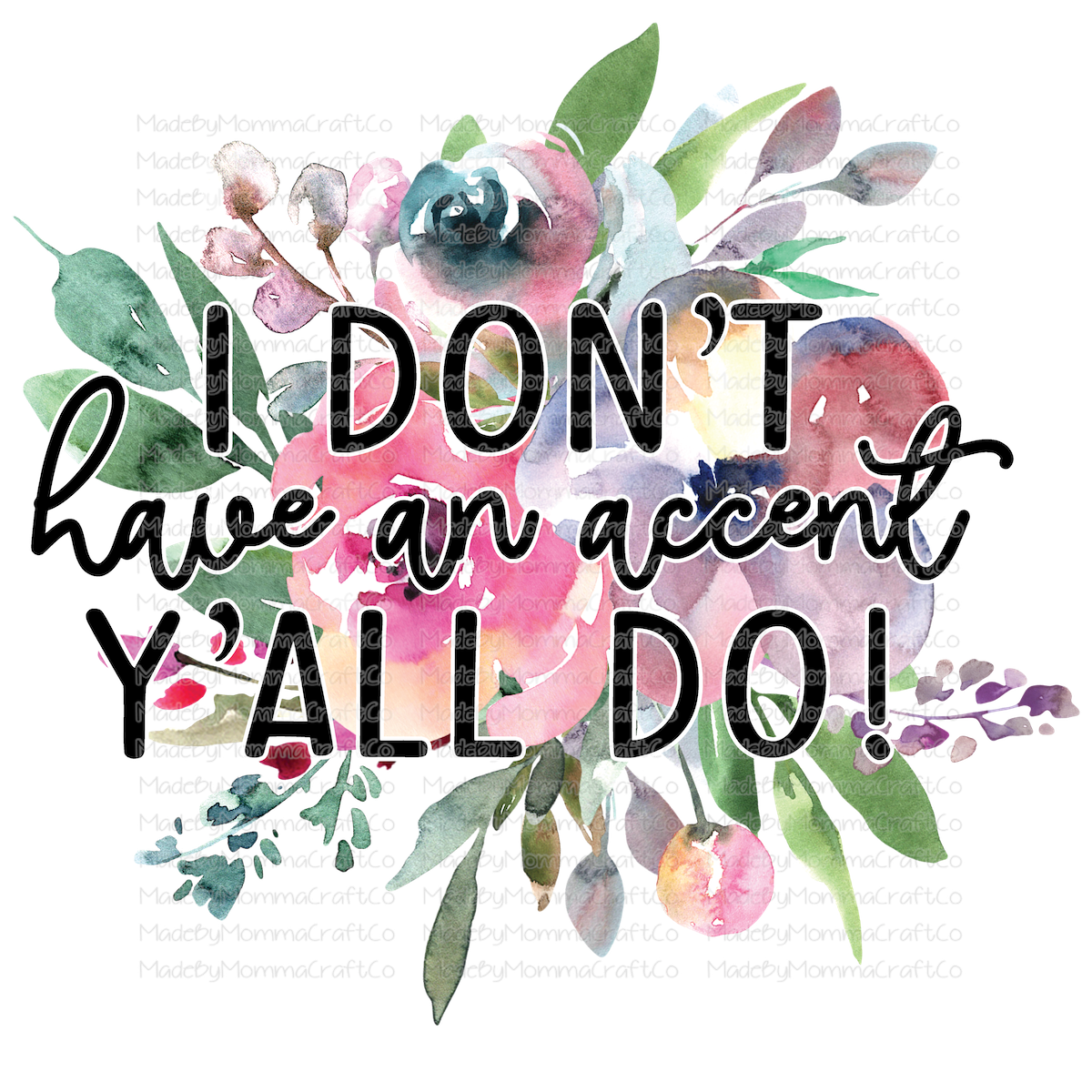 I Don't Have an Accent Y'all Do - Cheat Clear Waterslide™ or UV DTF Sticker