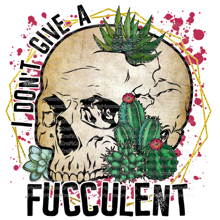 I Don&#39;t Give a Fucculent Skull - Cheat Clear Waterslide™ or White Cast Sticker