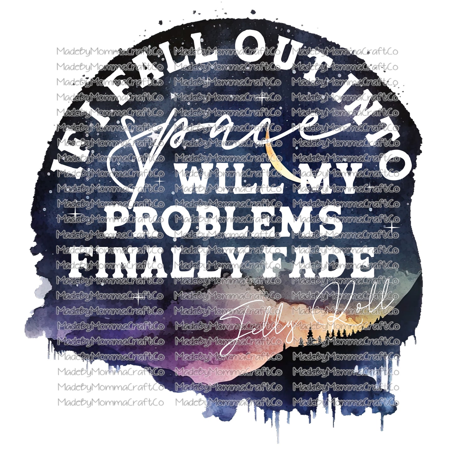 IF I FALL OUT INTO SPACE WILL MY PROBLEMS FINALLY FADE - Cheat Clear Waterslide™ or White Cast Sticker