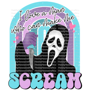 I LOVE A MAN WHO CAN MAKE ME SCREAM Halloween -Cheat Clear Waterslide™ or White Cast Sticker