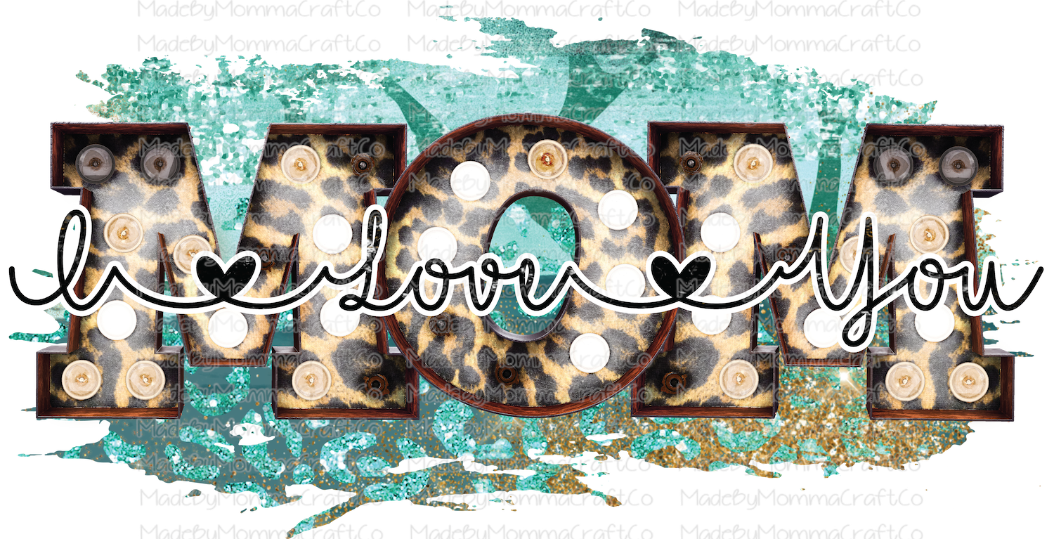I Love You Mom Mothers Day - Cheat Clear Waterslide™ or White Cast Sticker