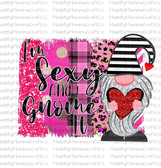 Sexy and I Gnome it Valentines-Cheat Clear Waterslide™ or White Cast Sticker