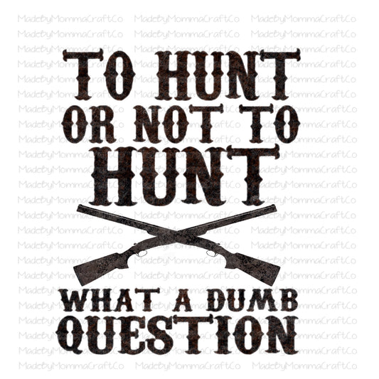 To Hunt or Not To Hunt Guns - Waterslide Decal or Digital Download