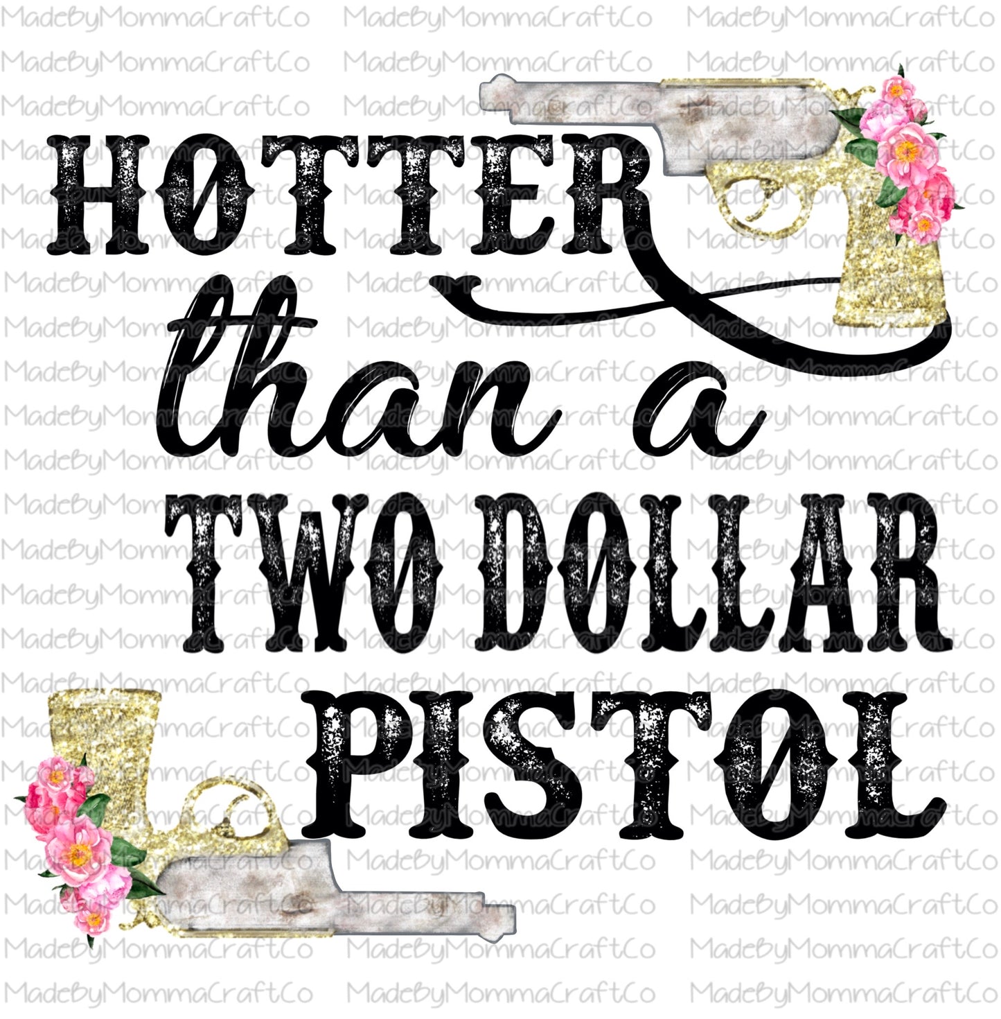 Hotter than a two dollar pistol Floral Guns - Waterslide Decal or Digital Download