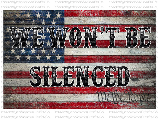 WE WONT BE SILENCED American Flag We the People Manly - Second Amendment - Waterslide Decal or Digital Download