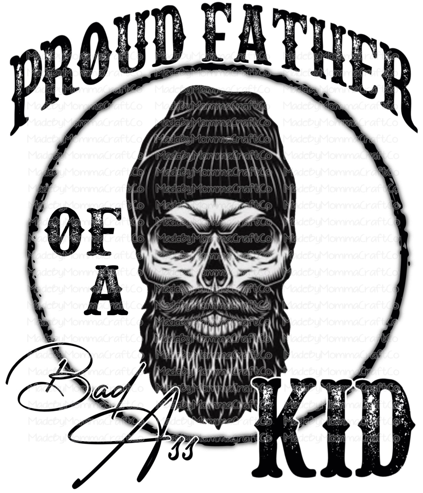 Proud Father of a Bad Ass Kid Skull Cheat Clear Waterslide™ or White Cast Sticker Or Digital Download