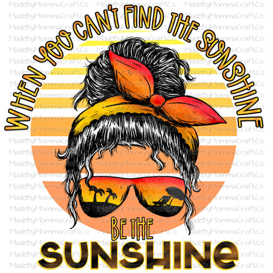 Be The Sunshine Messy Bun Summer - Cheat Clear Waterslide Decal or Digital Download
