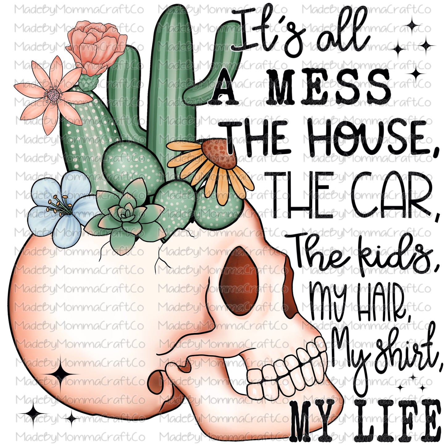 It's All a Mess My Life Skull Cactus Vintage - Cheat Clear Waterslide Decal or Digital Download