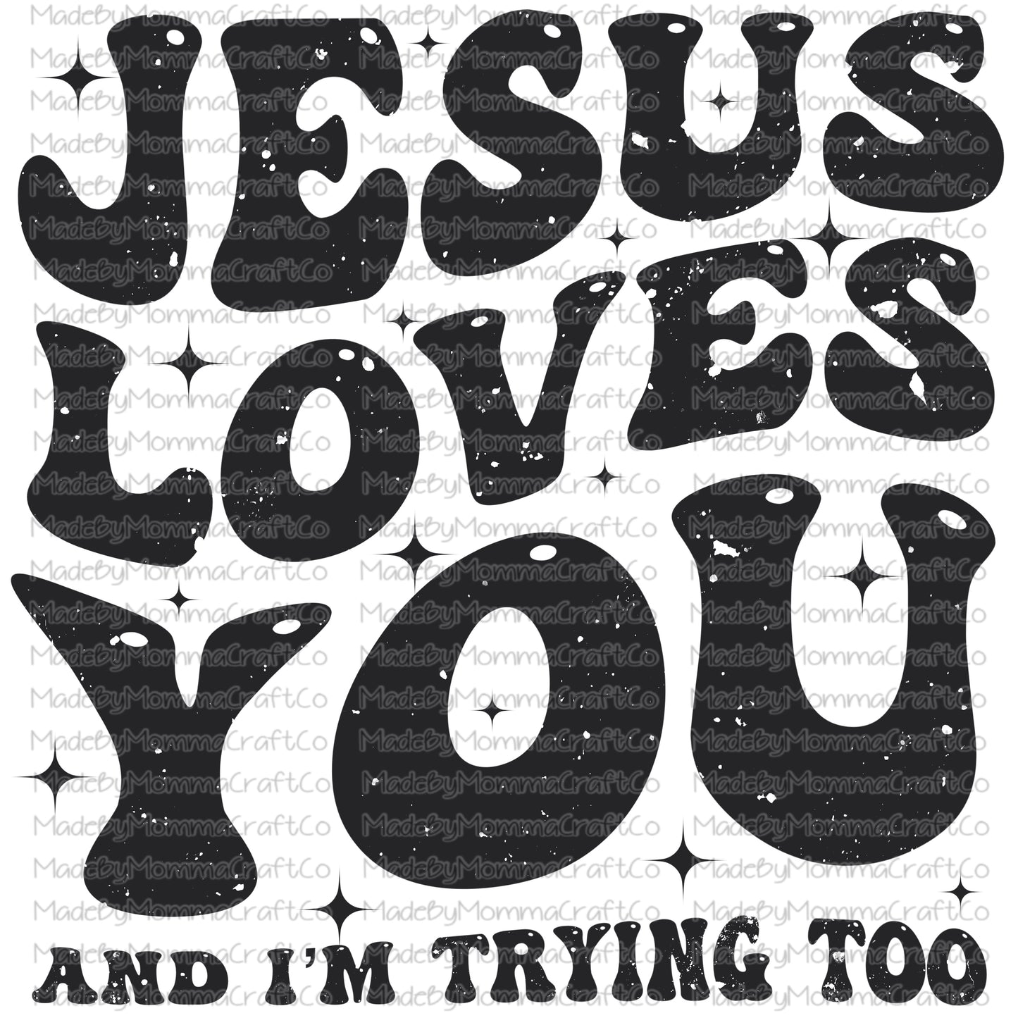 Jesus Loves You and I'm Trying Too Vintage - Cheat Clear Waterslide Decal or Digital Download