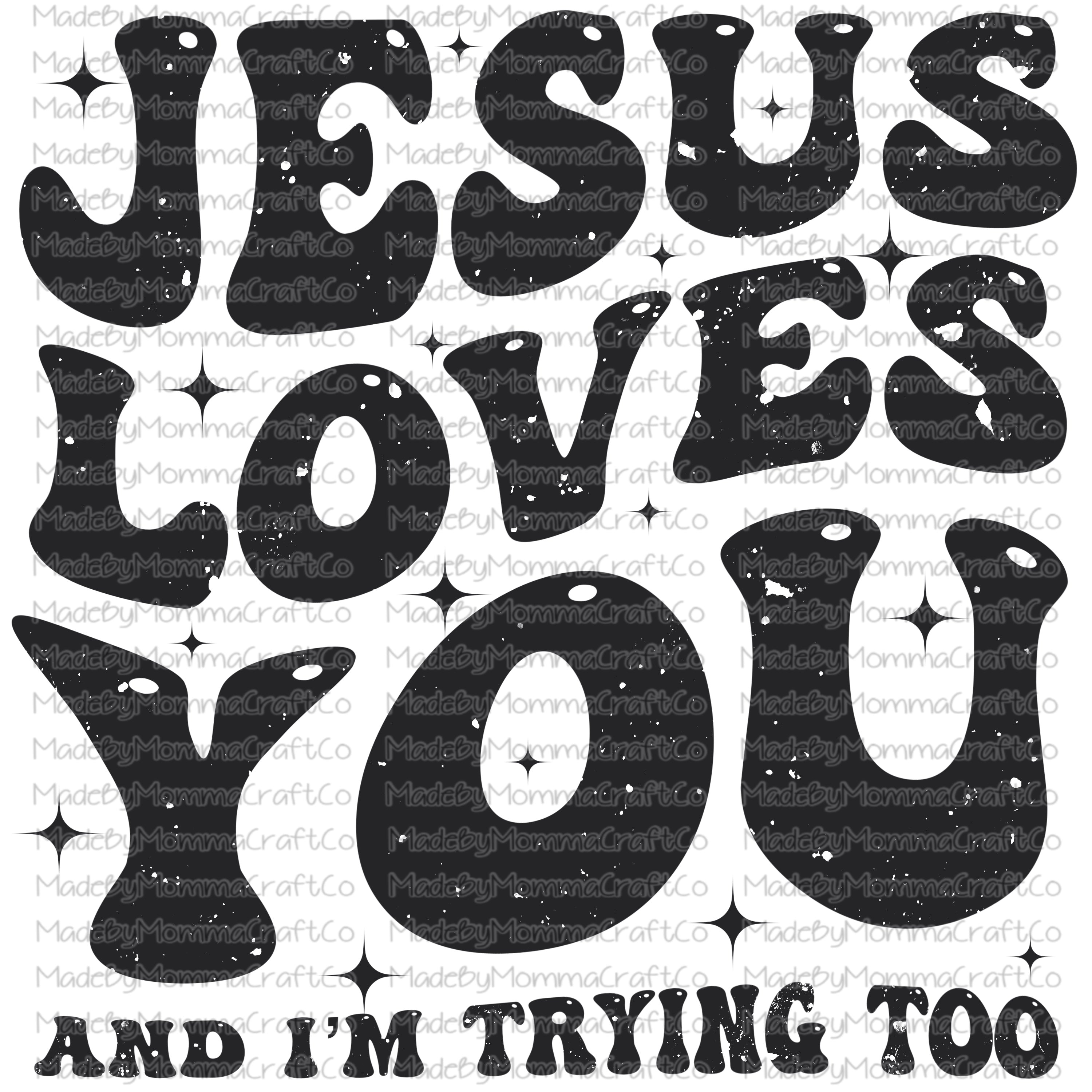 Jesus Loves You and I&#39;m Trying Too Vintage - Cheat Clear Waterslide Decal or Digital Download
