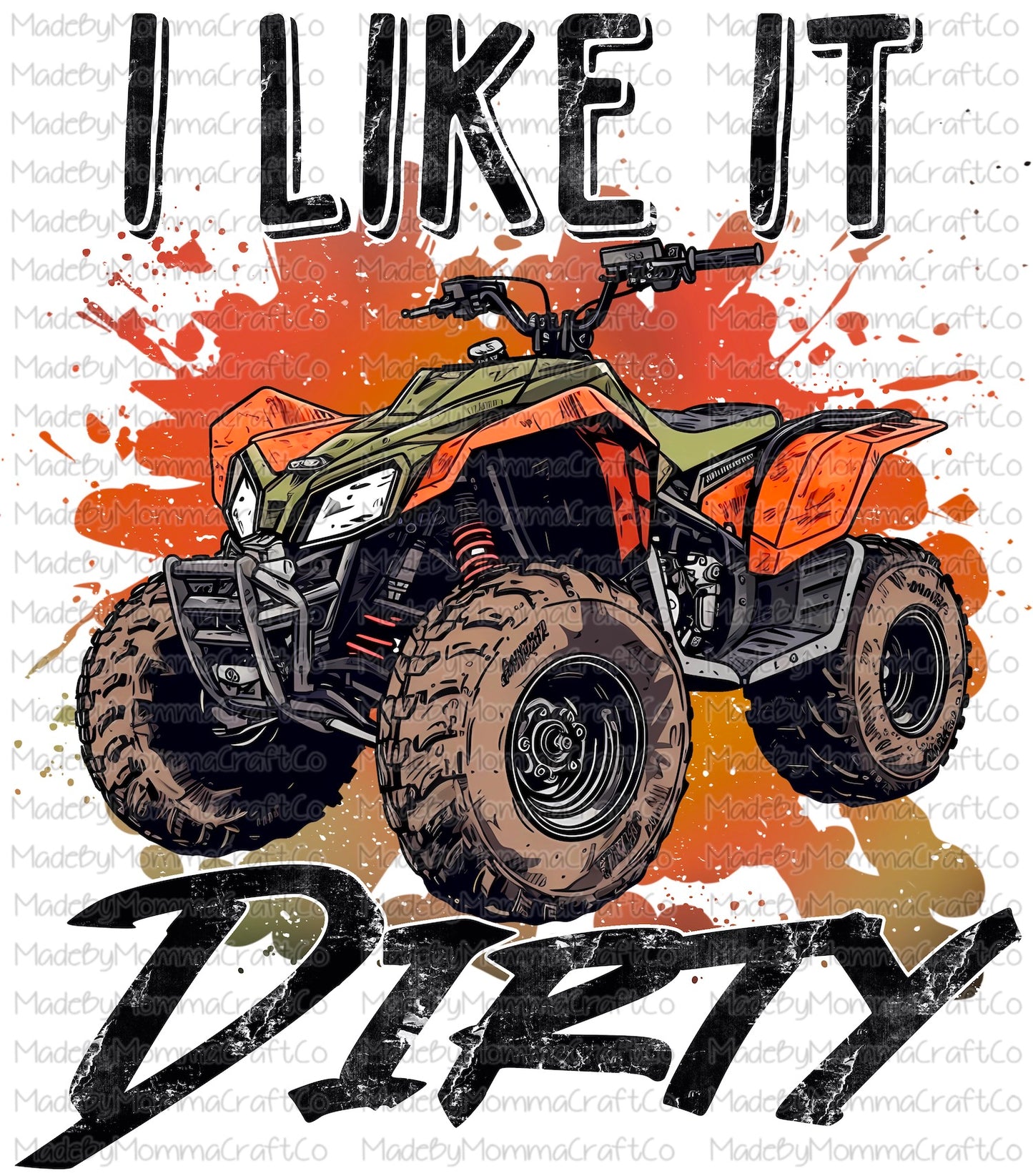 I Like It Dirty ATV 4-Wheeler Off Road - Cheat Clear Waterslide Decal or Digital Download