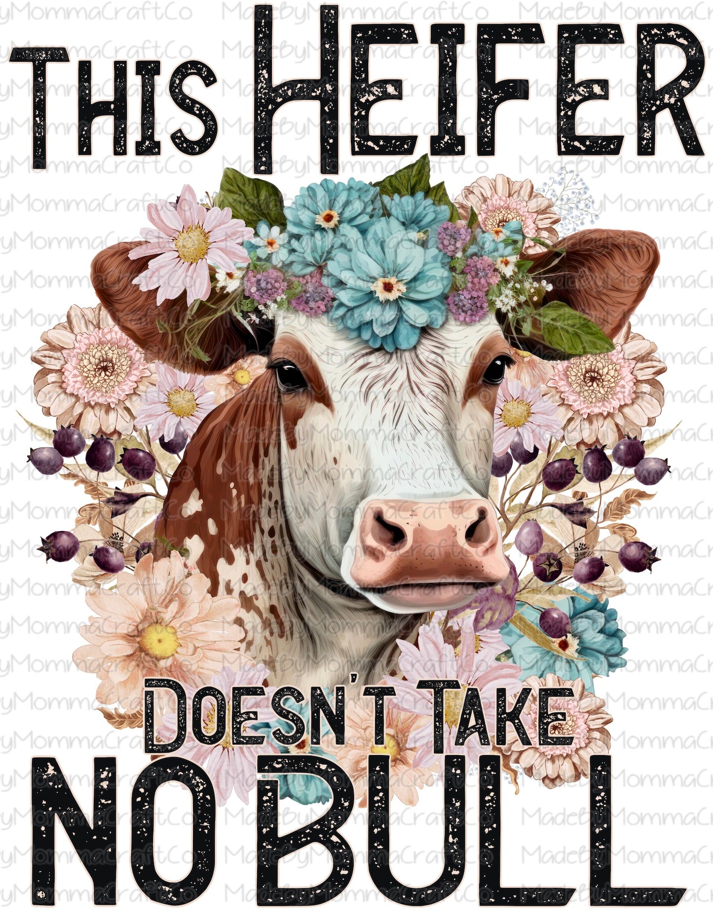 This Heifer Doesn't Take No Bull Heifer Country Western - Cheat Clear Waterslide Decal or Digital Download