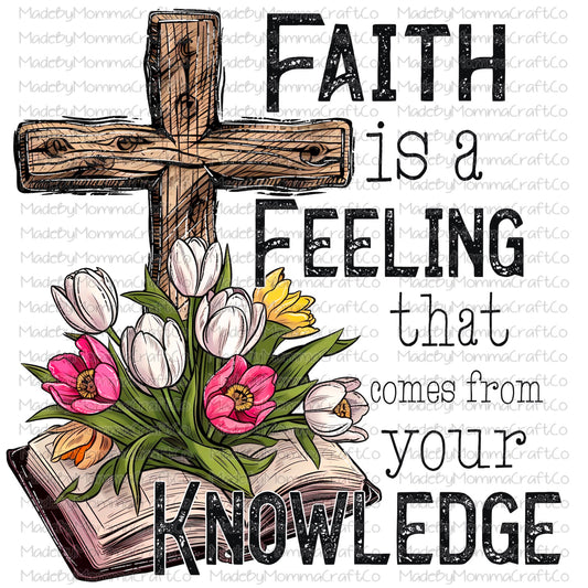 Faith is a Feeling that comes from your Knowledge Christian Cross - Cheat Clear Waterslide Decal or Digital Download