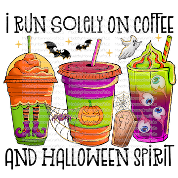 I RUN SOLELY ON COFFEE AND HALLOWEEN SPIRIT Halloween -Cheat Clear Waterslide™ or White Cast Sticker