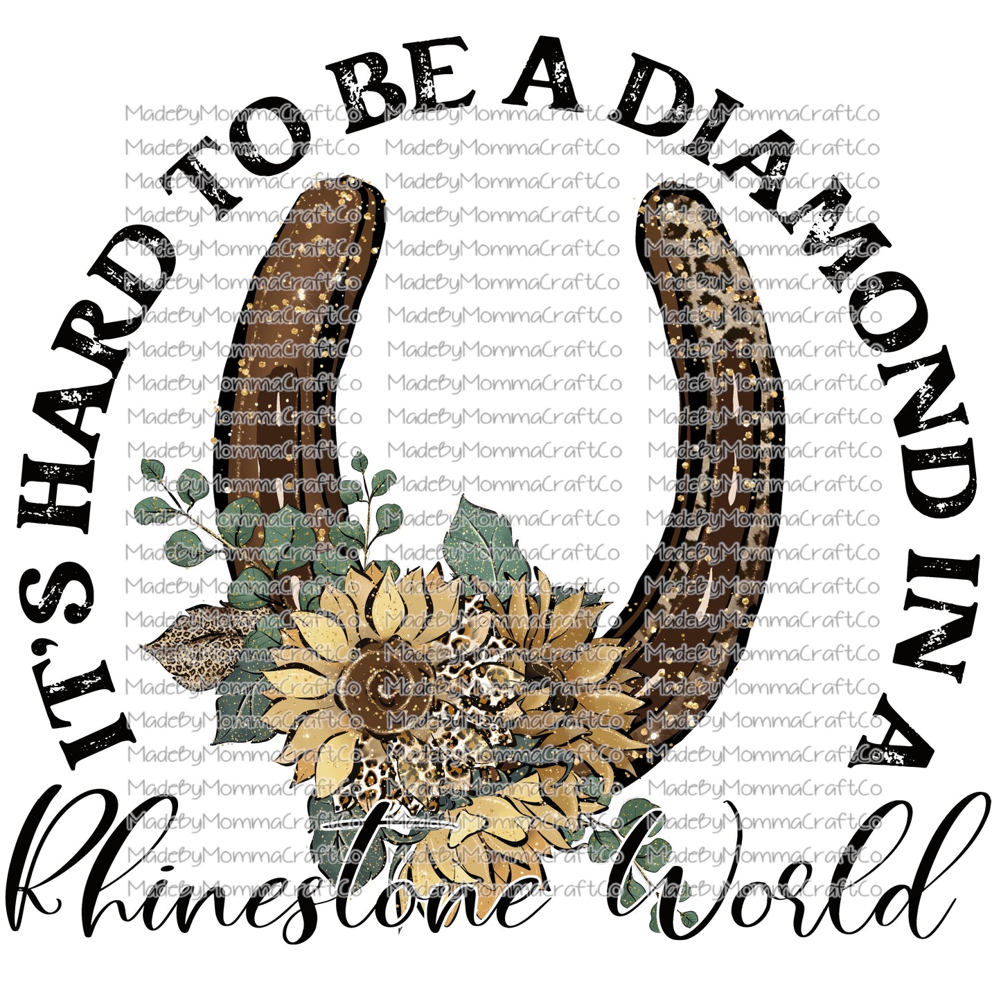 IT'S HARD TO BE A DIAMOND IN A RHINESTONE WORLD - Cheat Clear Waterslide™ or White Cast Sticker