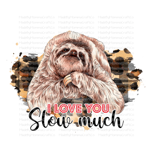 I Love You Slow Much Sloth Valentines - Cheat Clear Waterslide™ or White Cast Sticker