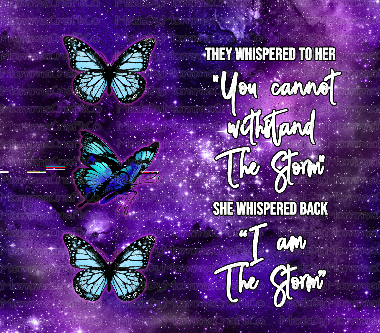 I Am the Storm Butterfly Sublimation Tumbler Wrap - Or Clear Waterslide Wrap