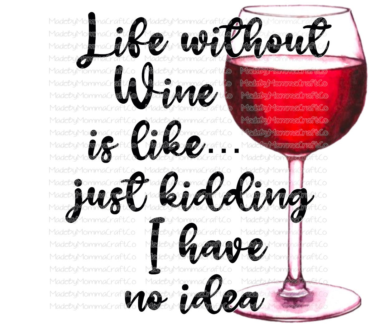 Life Without Wine Humor- Waterslide Decal or Digital Download