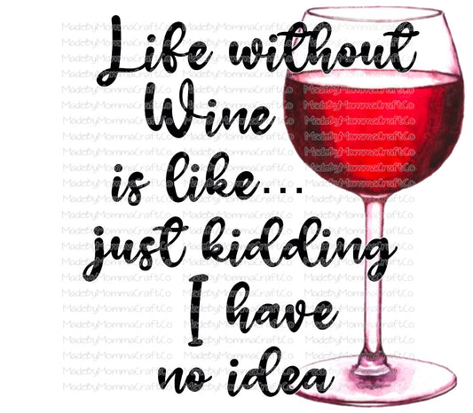 Life Without Wine Humor- Waterslide Decal or Digital Download