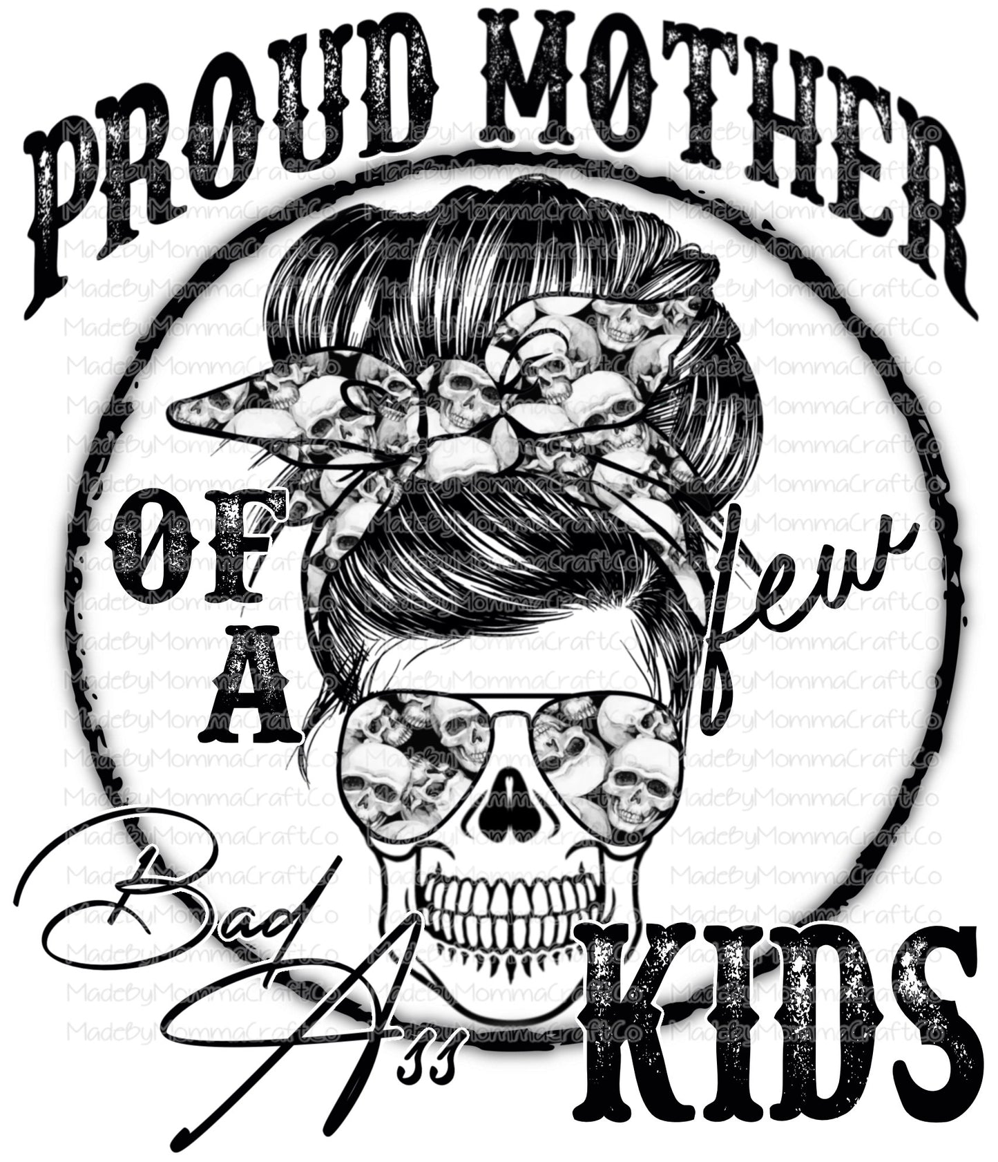 Proud Mother of a few Bad Ass Kids Skull Cheat Clear Waterslide™ or White Cast Sticker Or Digital Download