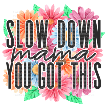 Slow Down Mama You Got This - Cheat Clear Waterslide™ or White Cast Sticker