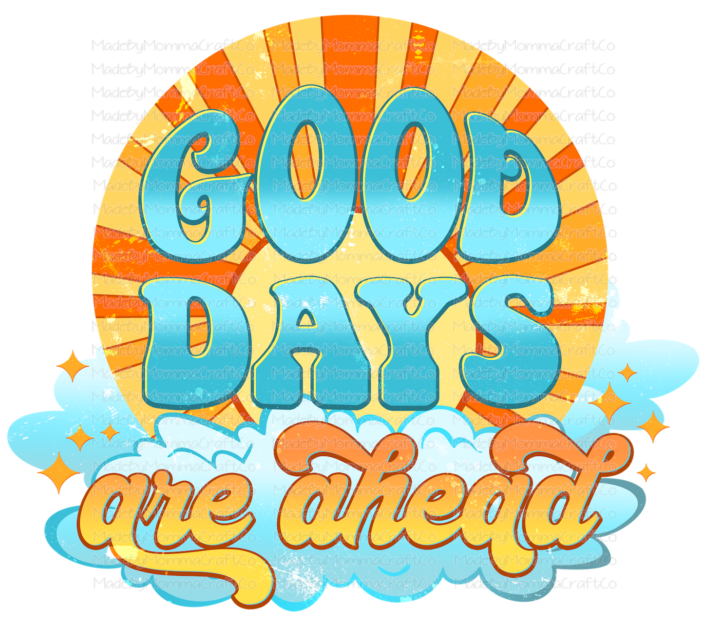 Good Days Are Ahead - Cheat Clear Waterslide™ or White Cast Sticker