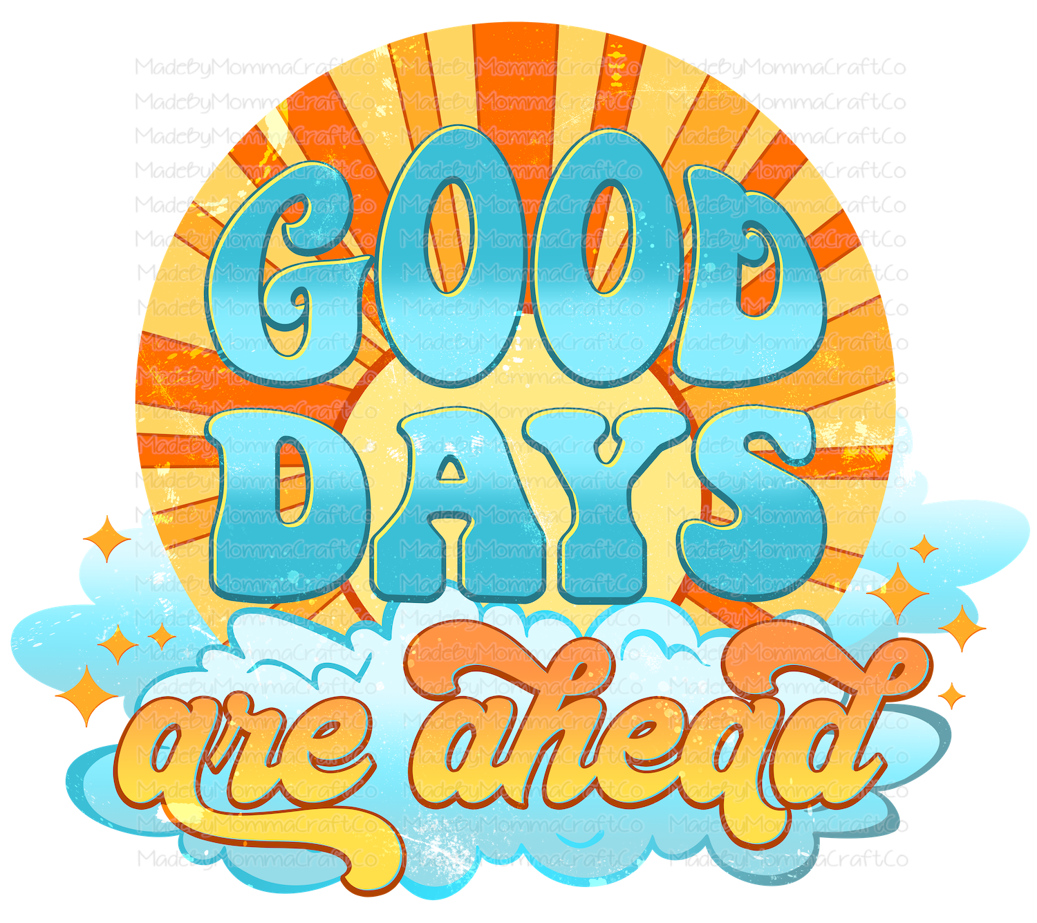 Good Days Are Ahead - Cheat Clear Waterslide™ or White Cast Sticker