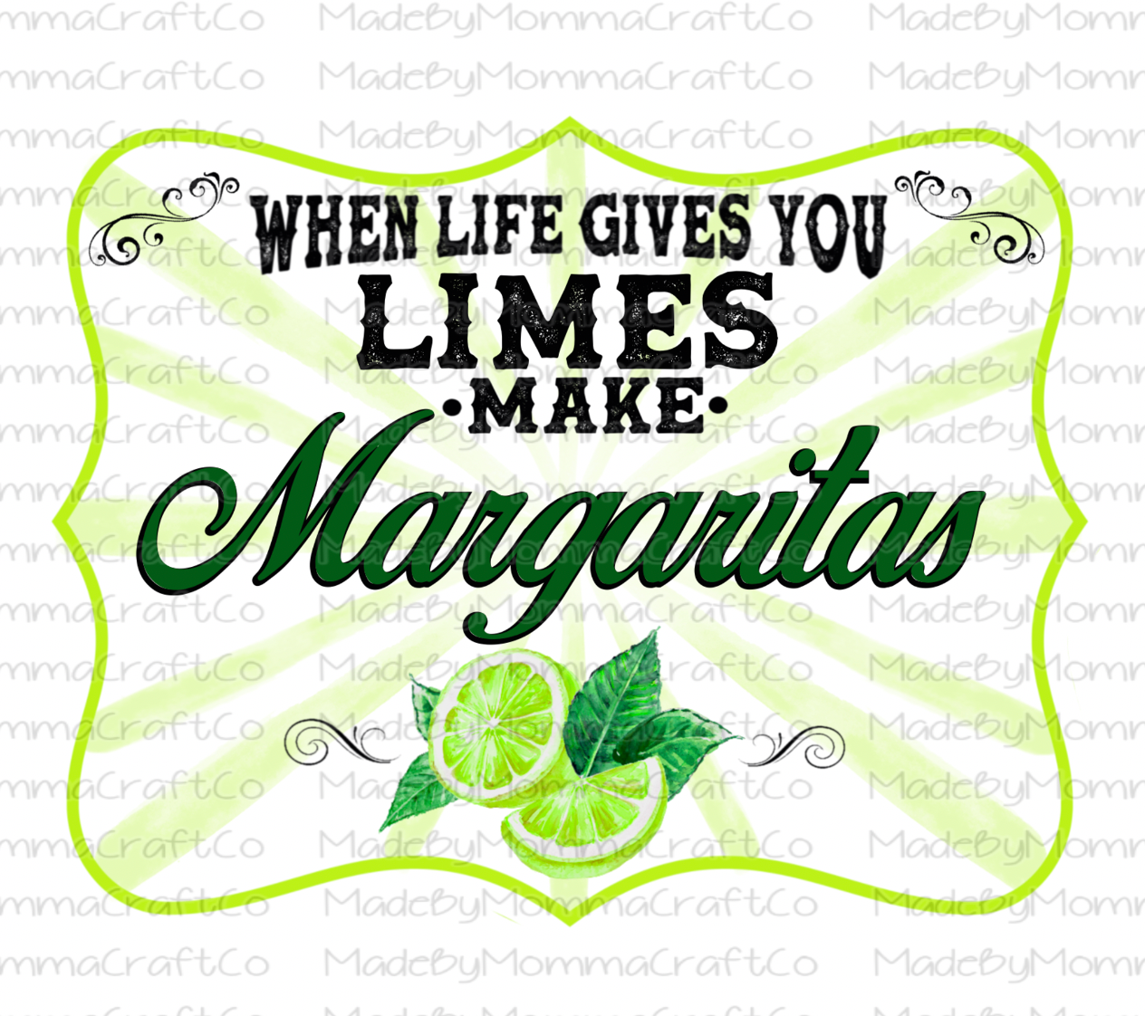 When Life Gives You Limes Make Margaritas - Waterslide Decal or Digital Download