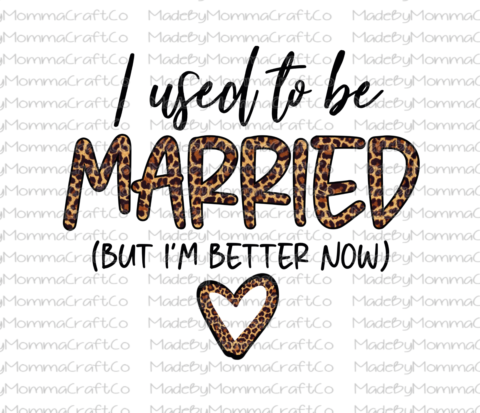 Used to be Married but I&#39;m Better Now - Waterslide Decal or Digital Download