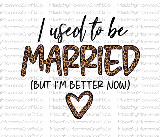 Used to be Married but I'm Better Now - Waterslide Decal or Digital Download