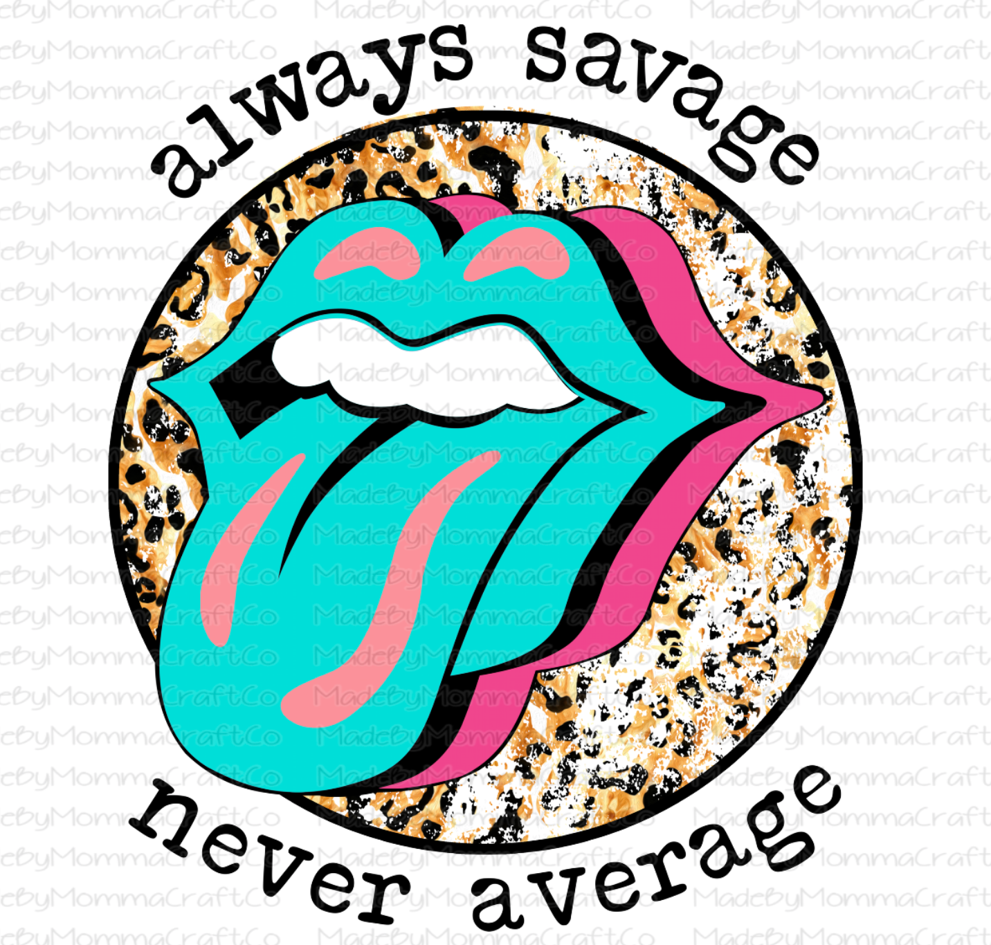 Always Savage Never Average Waterslide Decals Cheat Clear Waterslide™ or White Cast Sticker