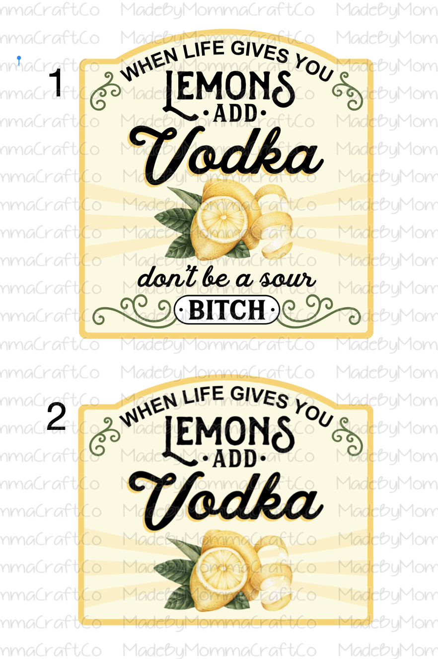 Life Gives You Lemons Add Vodka Cheat Clear Waterslide™ or White Cast Sticker