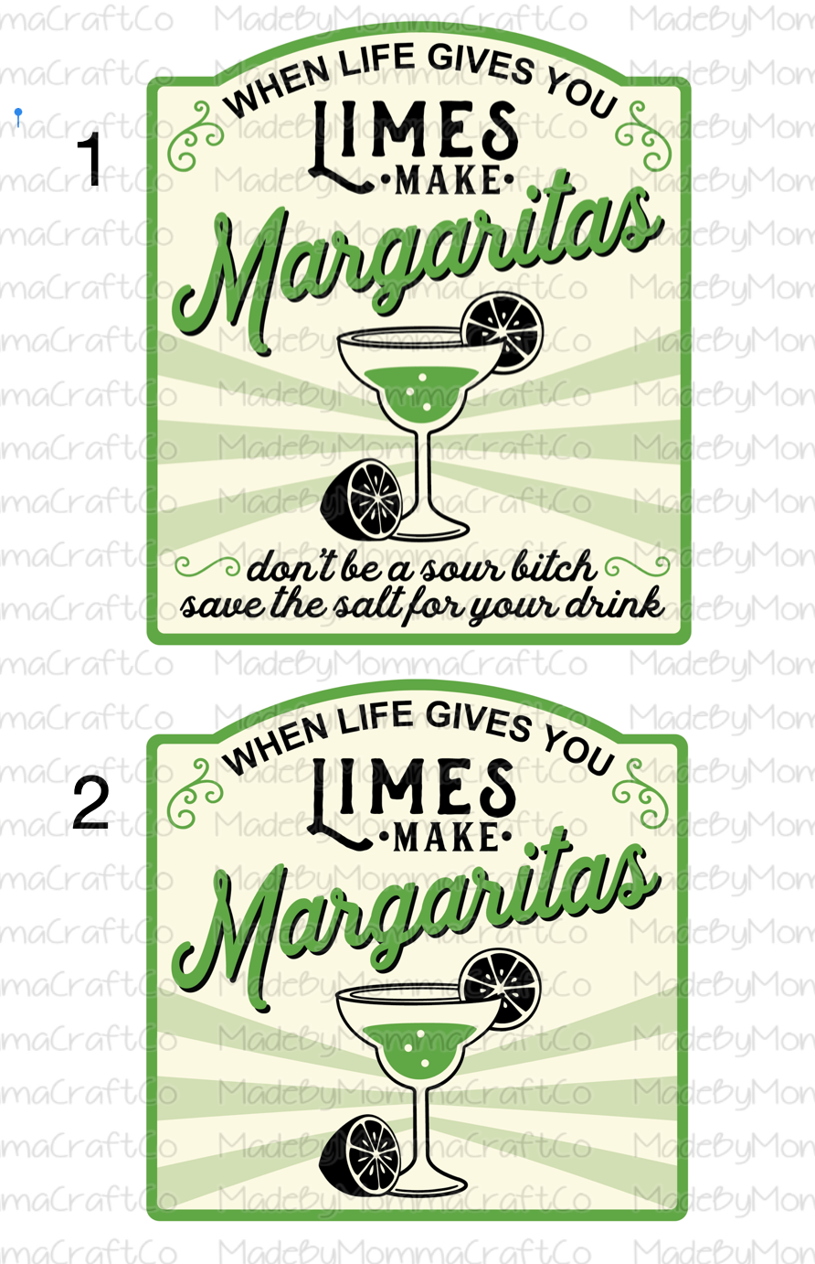 When Life Gives You Limes Make Margaritas Cheat Clear Waterslide™ or White Cast Sticker