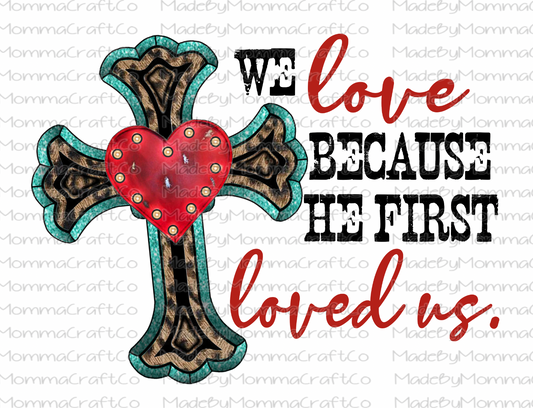 He First Loved Us Cross Christian - Cheat Clear Waterslide™ or White Cast Sticker