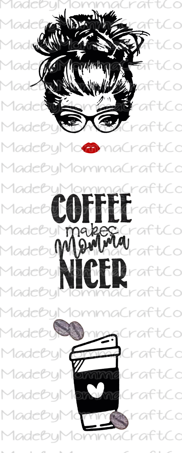 Coffee Makes Momma Nicer Clear Waterslide Pen Wrap Decal