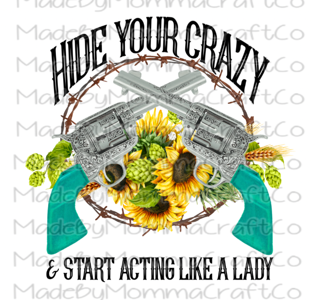 Hide Your Crazy and Start Acting Like a Lady Pistols - Waterslide Decal or Digital Download