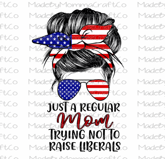 Regular Mom Trying Not To Raise Liberals Messy Bun America - Waterslide Decal or Digital Download