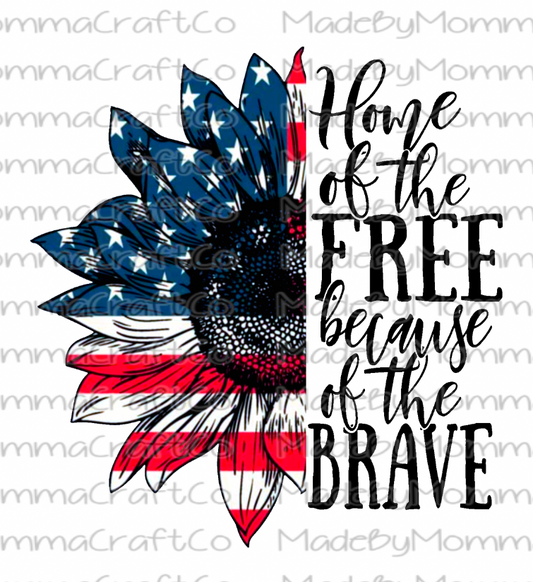 Home of the Free Because of the Brave Sunflower -Cheat Clear Waterslide™ or White Cast Sticker