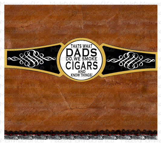 Dads We Smoke Cigars Wrap Sublimation or Waterslide Wrap - 20oz and 30oz