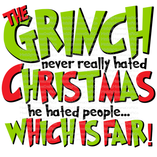 The Grinch Never Hated Christmas He Hated People Which Is Fair - Cheat Clear Waterslide™ or White Cast Sticker