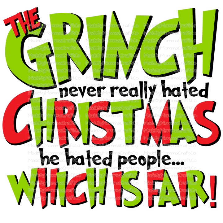 The Grinch Never Hated Christmas He Hated People Which Is Fair - Cheat Clear Waterslide™ or White Cast Sticker