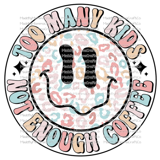 TOO MANY KIDS NOT ENOUGH COFFEE - Cheat Clear Waterslide™ or White Cast Sticker